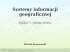 Systemy informacji geograficznej Systemy informacji geograficznej