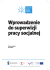 Wprowadzenie do superwizji pracy socjalnej Wprowadzenie do superwizji pracy socjalnej