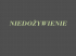 NIEDOŻYWIENIE NIEDOŻYWIENIE