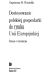 Dostosowanie polskiej gospodarki do rynku Unii Europejskiej Dostosowanie polskiej gospodarki do rynku Unii Europejskiej
