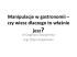 Manipulacje w gastronomii – czy wiesz dlaczego to właśnie jesz? Manipulacje w gastronomii – czy wiesz dlaczego to właśnie jesz?