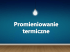 Promieniowanie termiczne Promieniowanie termiczne