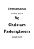 Ad Christum Redemptorem Ad Christum Redemptorem