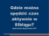 Gdzie można spędzić czas aktywnie w Elblągu? Gdzie można spędzić czas aktywnie w Elblągu?