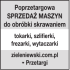 Poprzetargowa SPRZEDAŻ MASZYN do obróbki skrawaniem Poprzetargowa SPRZEDAŻ MASZYN do obróbki skrawaniem