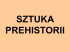 prezentacja - prehistoria