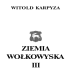 ZIEMIA WOŁKOWYSKA III