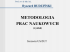 Metodologia i zakres prac naukowych