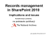 Records management in SharePoint 2010 Implications and issues
